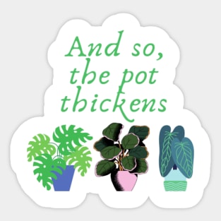 And so, the pot thickens Sticker